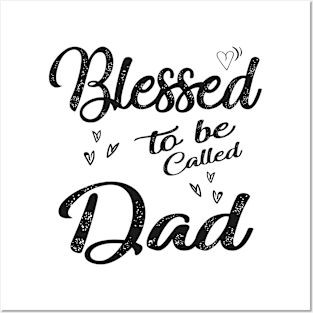 fathers day blessed to be called dad Posters and Art